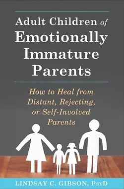 Cover of Adult Children of Emotionally Immature Parents by Lindsay C. Gibson, PsyD