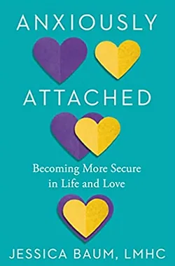 Cover of Anxiously Attached by Jessica Baum, LMHC